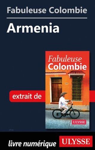 Fabuleuse Colombie: Armenia