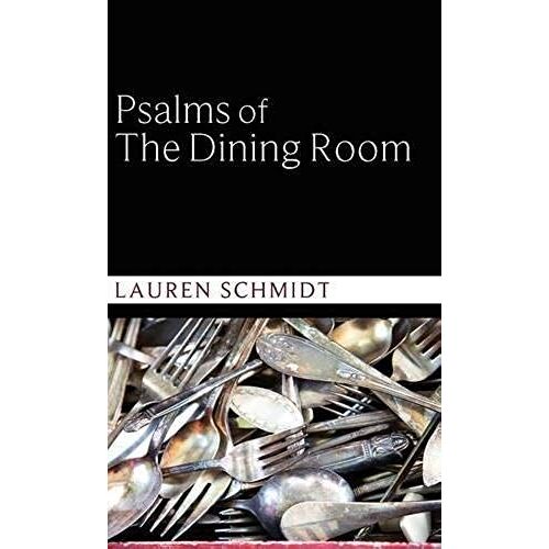 Psalms Of The Dining Room