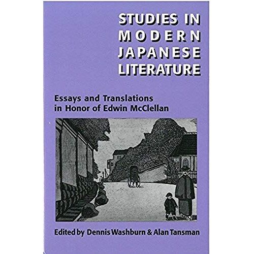 Studies In Modern Japanese Literature: Essays And Translations In Honor Of Edwin Mcclellan