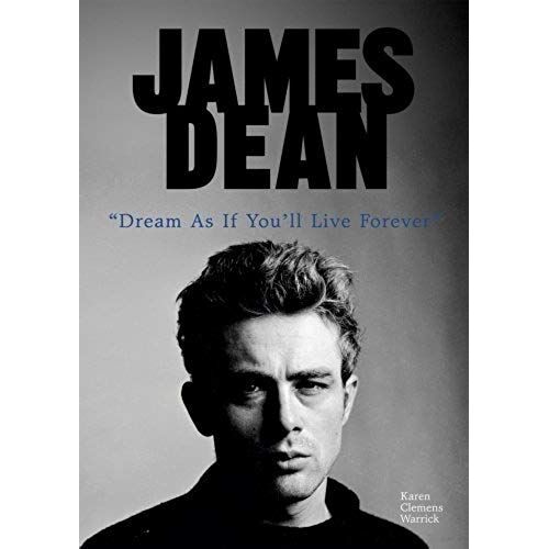 James Dean: Dream As If You'll Live Forever (American Rebels)