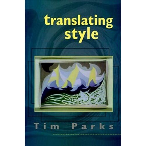 Translating Style: The English Modernists And Their Italian Translations