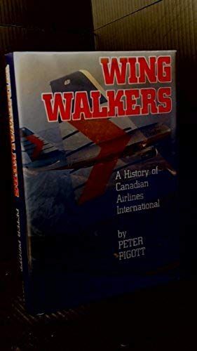Wingwalkers: The Story Of Canadian Airlines International