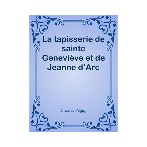 La Tapisserie De Sainte Geneviève Et De Jeanne D'arc