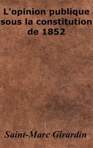 L'opinion Publique Sous La Constitution De 1852