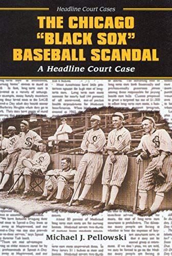 The Chicago Black Sox Baseball Scandal (Headline Court Cases)