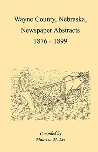 Wayne County, Nebraska Newspaper Abstracts, 1876-1899