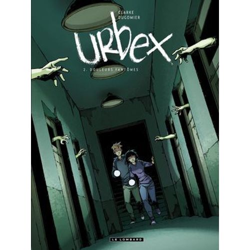 Urbex - Tome 2 - Douleurs Fantômes