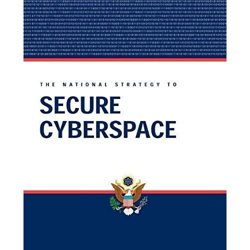The National Strategy To Secure Cyberspace