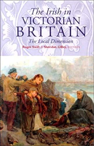 The Irish In Victorian Britain: The Local Dimension