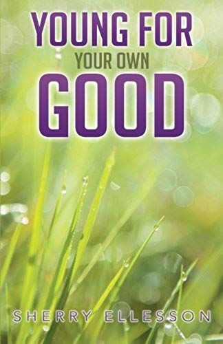 Young For Your Own Good