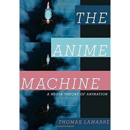 The Anime Machine: A Media Theory Of Animation