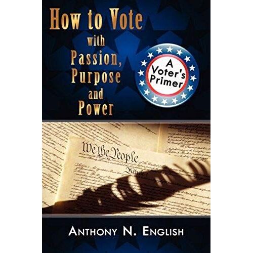 How To Vote With Passion, Purpose And Power