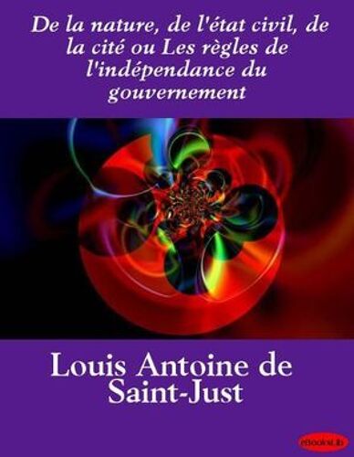 De La Nature, De L'état Civil, De La Cité Ou Les Règles De L'indépendance Du Gouvernement
