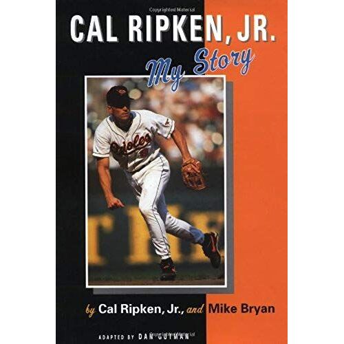 Cal Ripken, Jr.: My Story