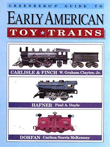 Greenberg's Guide To Early American Toy Trains