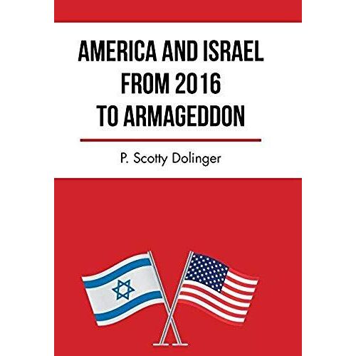 America And Israel From 2016 To Armageddon