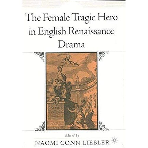 The Female Tragic Hero In English Renaissance Drama