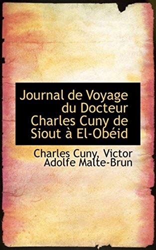 Journal De Voyage Du Docteur Charles Cuny De Siout An El-Obacid (French Edition)