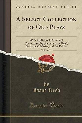 Reed, I: Select Collection Of Old Plays, Vol. 1 Of 12