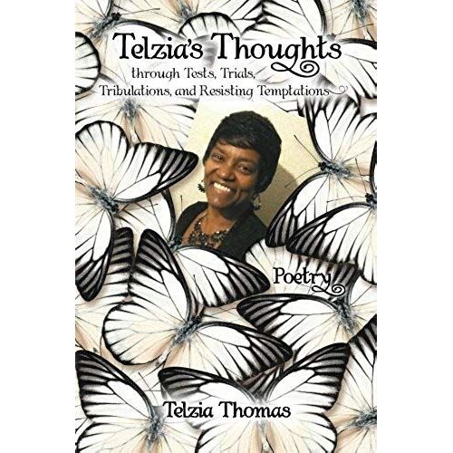 Telzia's Thoughts Through Tests, Trials, Tribulations, And Resisting Temptations