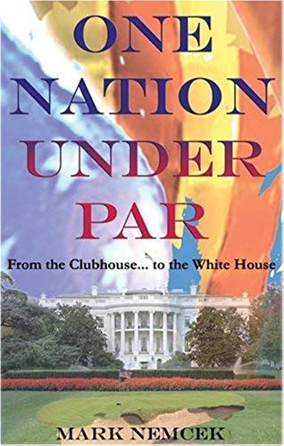 One Nation Under Par: From The Clubhouse...To The White House