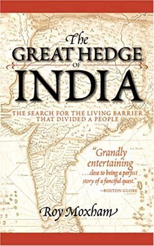 The Great Hedge Of India: The Search For The Living Barrier That Divided A People