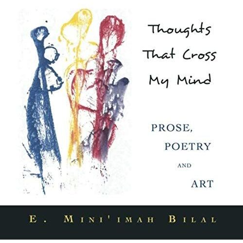 Thoughts That Cross My Mind Prose, Poetry And Art