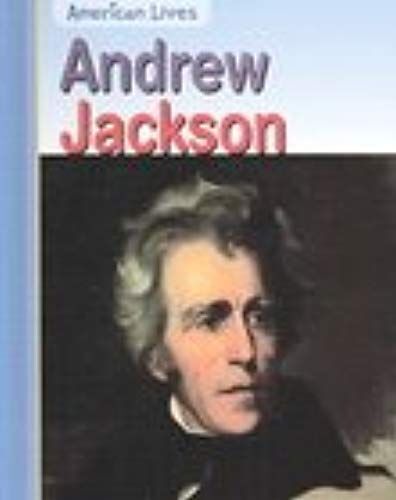 Andrew Jackson (American Lives: Presidents)