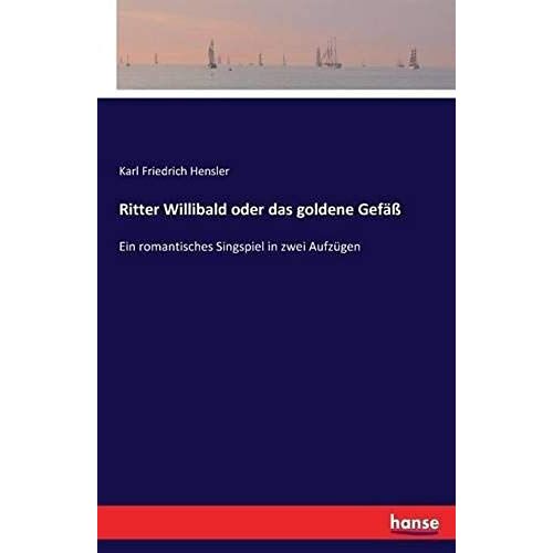 Ritter Willibald Oder Das Goldene Gefäß