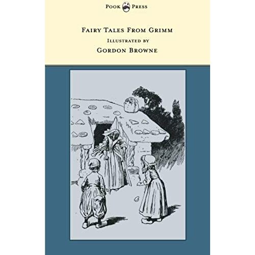 Fairy Tales From Grimm - Illustrated By Gordon Browne