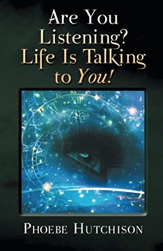Are You Listening? Life Is Talking To You!