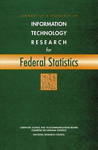 Summary Of A Workshop On Information Technology Research For Federal Statistics