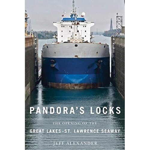 Pandora's Locks: The Opening Of The Great Lakes-St. Lawrence Seaway