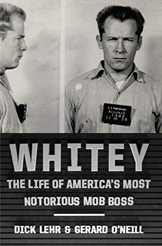 Whitey: The Life Of America's Most Notorious Mob Boss