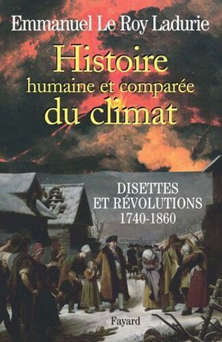 Histoire Humaine Et Comparée Du Climat Tome 2