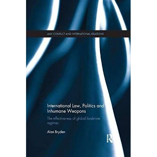 International Law, Politics And Inhumane Weapons