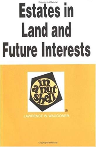 Estates In Land And Future Interests In A Nutshell (In A Nutshell (West Publishing))