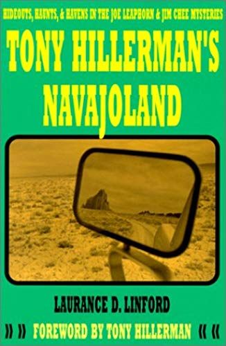 Tony Hillermans Navajoland: Hideouts, Haunts, And Havens In The Joe Leaphorn And Jim Chee Mysteries
