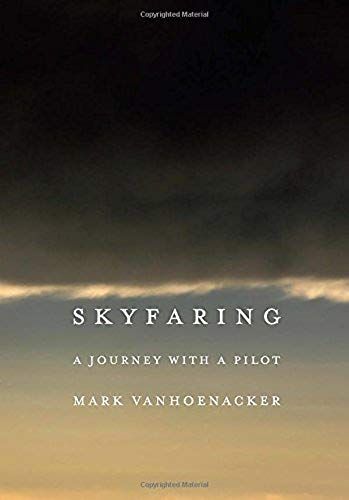 Skyfaring: A Journey With A Pilot