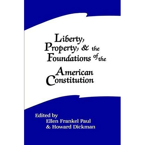 Liberty, Property, And The Foundations Of The American Constitution