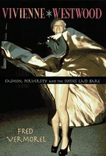 Vivienne Westwood: Fashion, Perversity, And The Sixties Laid Bare