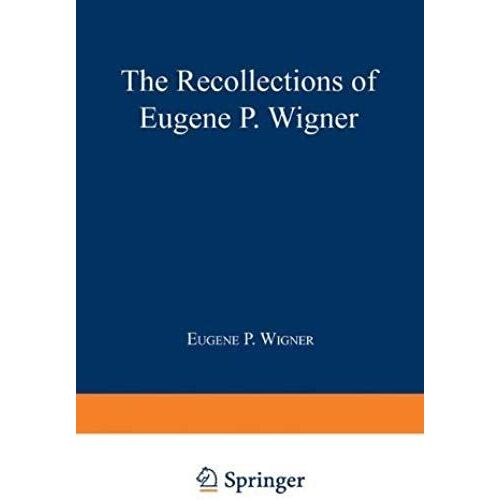 The Recollections Of Eugene P. Wigner