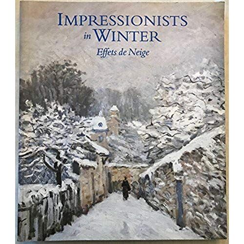 Impressionists In Winter: Effets De Neige