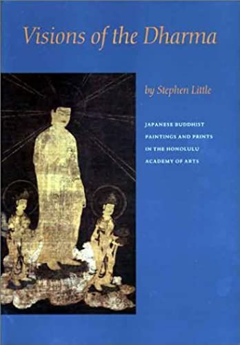 Visions Of The Dharma: Japanese Buddhist Paintings And Prints In The Honolulu Academy Of Arts