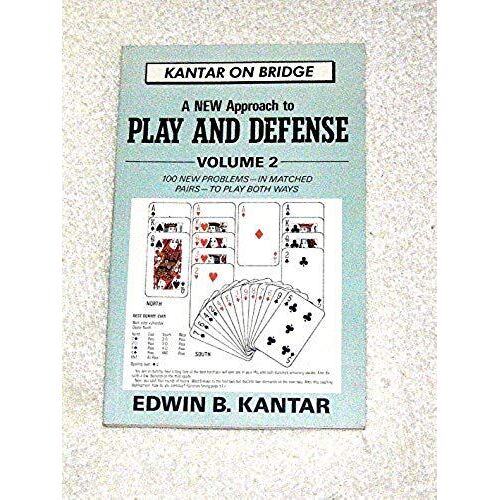 A New Approach To Play And Defense: 100 New Problems-In Matched Pairs-To Play Both Ways: 2 (Kantar On Bridge, Vol 2)