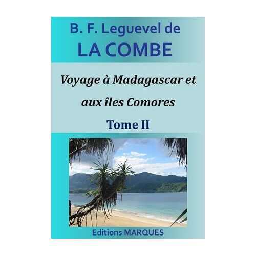 Voyage À Madagascar Et Aux Îles Comores - Tome Ii