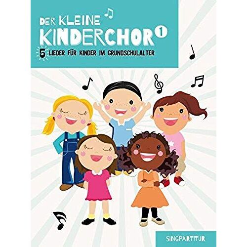 Der Kleine Kinderchor - 5 Lieder Für Kinder Im Grundschulalter (Band 1 Singpartitur) (Book & Cd)
