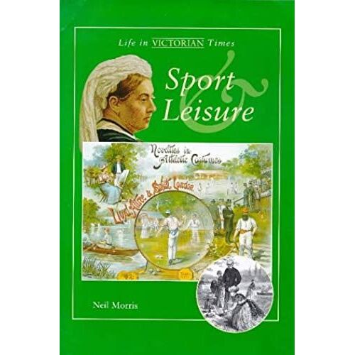 Sport And Leisure (Life In Victorian Times)
