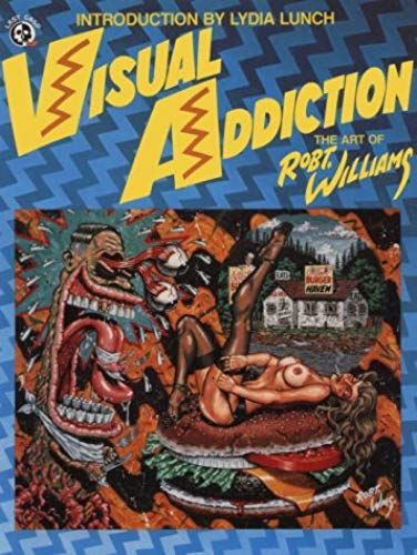 Visual Addiction: The Art Of Robert Williams