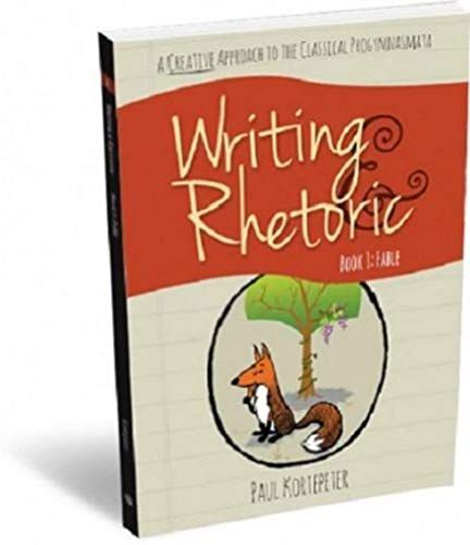 Writing & Rhetoric Book 1: Fable - Student Edition - A One-Semester Course For Grades 3 Or 4 And Up